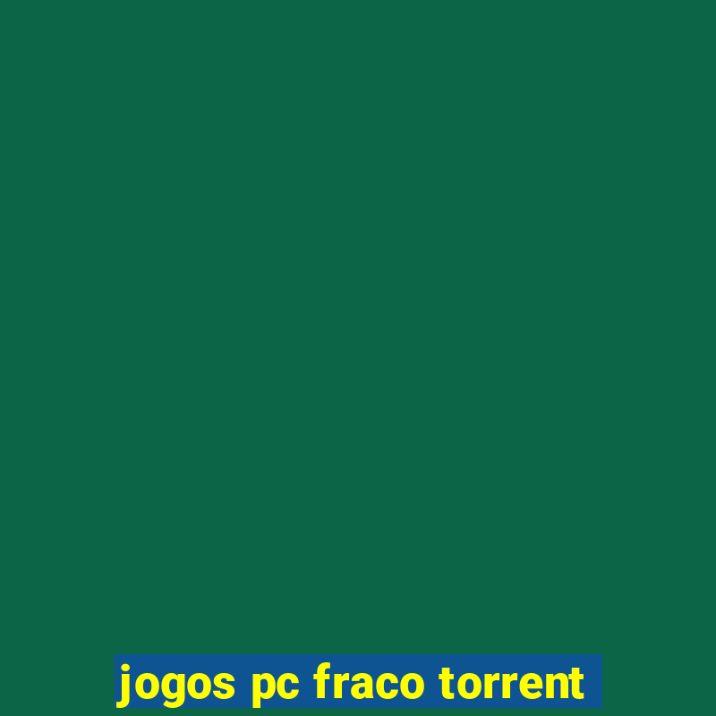 jogos pc fraco torrent